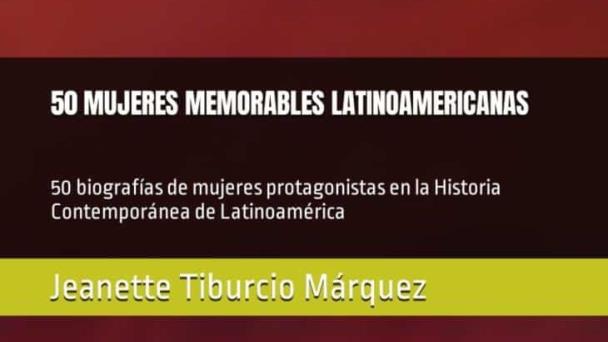 50 Mujeres Memorables Latinoamericanas en la Historia Contemporánea